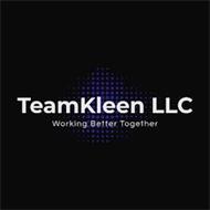 TEAMKLEEN LLC WORKING BETTER TOGETHER