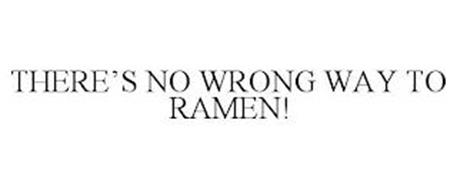 THERE'S NO WRONG WAY TO RAMEN!