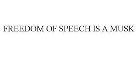FREEDOM OF SPEECH IS A MUSK