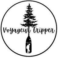 VOYAGEUR TRIPPER