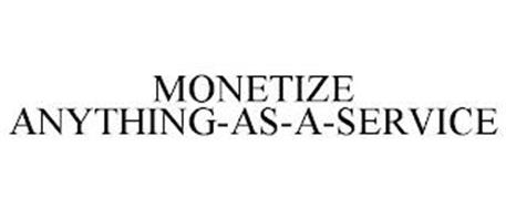 MONETIZE ANYTHING-AS-A-SERVICE