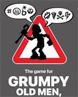 THE GAME FOR GRUMPY OLD MEN,