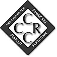 THE CENTER FOR CHANGE AND CONFLICT RESOLUTION CCCR