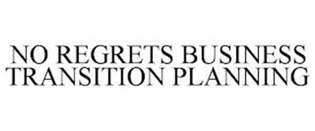 NO REGRETS BUSINESS TRANSITION PLANNING