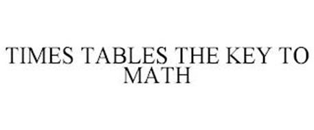 TIMES TABLES THE KEY TO MATH