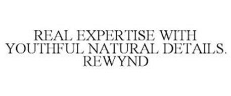 REAL EXPERTISE WITH YOUTHFUL NATURAL DETAILS. REWYND