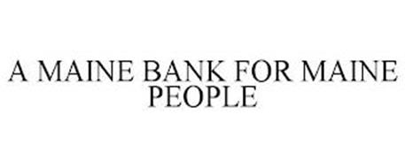 A MAINE BANK FOR MAINE PEOPLE