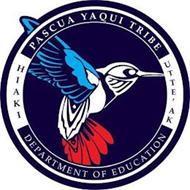 PASCUA YAQUI TRIBE DEPARTMENT OF EDUCATION HIAKI UTTE'AK