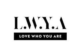 L.W.Y.A LOVE WHO YOU ARE