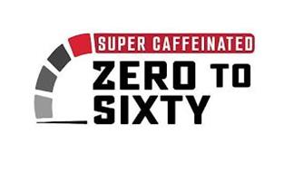 SUPER CAFFEINATED ZERO TO SIXTY