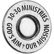 30-30 MINISTRIES GOD'S AIM OUR MISSION