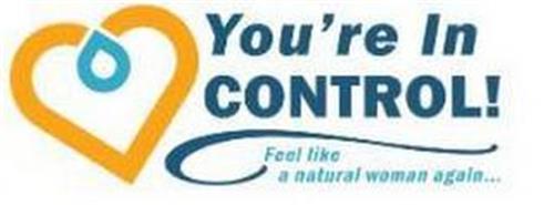 YOU'RE IN CONTROL! FEEL LIKE A NATURAL WOMAN AGAIN...
