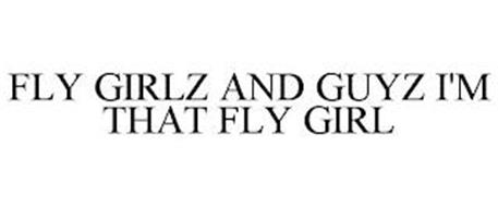 FLY GIRLZ AND GUYZ I'M THAT FLY GIRL