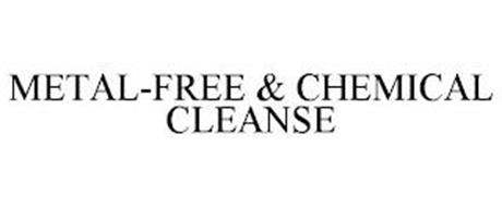 METAL-FREE & CHEMICAL CLEANSE
