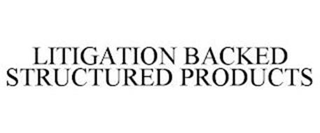 LITIGATION BACKED STRUCTURED PRODUCTS