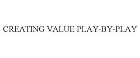 CREATING VALUE PLAY-BY-PLAY