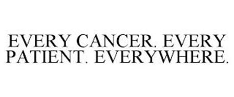 EVERY CANCER. EVERY PATIENT. EVERYWHERE.
