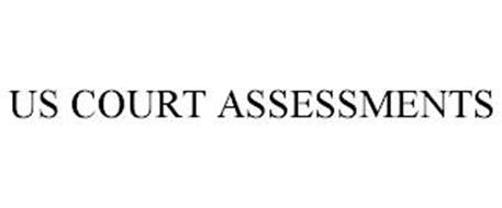 US COURT ASSESSMENTS