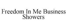 FREEDOM IN ME BUSINESS SHOWERS