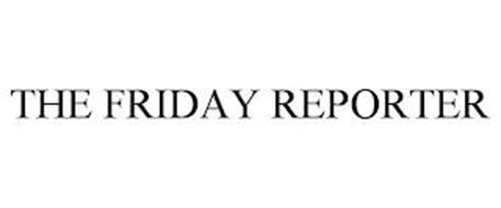 THE FRIDAY REPORTER