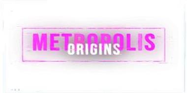METROPOLIS ORIGINS