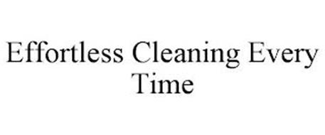 EFFORTLESS CLEANING EVERY TIME