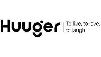 HUUGER| TO LIVE, TO LOVE, TO LAUGH
