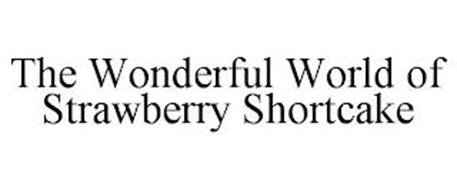 THE WONDERFUL WORLD OF STRAWBERRY SHORTCAKE