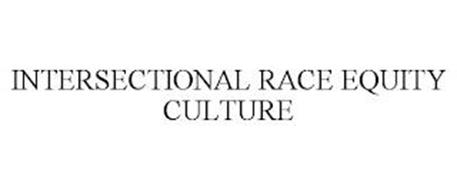 INTERSECTIONAL RACE EQUITY CULTURE