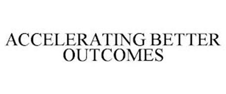 ACCELERATING BETTER OUTCOMES