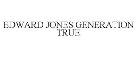 EDWARD JONES GENERATION TRUE