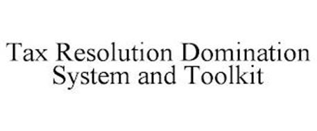 TAX RESOLUTION DOMINATION SYSTEM AND TOOLKIT