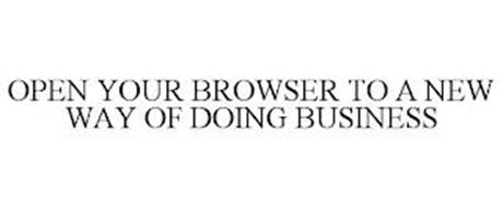 OPEN YOUR BROWSER TO A NEW WAY OF DOING BUSINESS