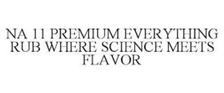 NA 11 PREMIUM EVERYTHING RUB WHERE SCIENCE MEETS FLAVOR