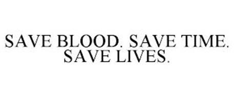 SAVE BLOOD. SAVE TIME. SAVE LIVES.