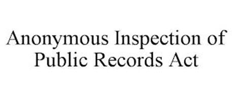 ANONYMOUS INSPECTION OF PUBLIC RECORDS ACT
