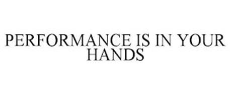 PERFORMANCE IS IN YOUR HANDS