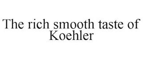 THE RICH SMOOTH TASTE OF KOEHLER