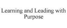 LEARNING AND LEADING WITH PURPOSE
