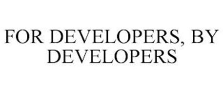 FOR DEVELOPERS, BY DEVELOPERS