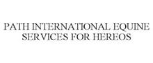 PATH INTERNATIONAL EQUINE SERVICES FOR HEREOS