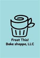 FROST THIS! BAKE SHOPPE, LLC