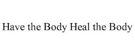 HAVE THE BODY HEAL THE BODY