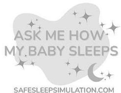 ASK ME HOW MY BABY SLEEPS SAFESLEEPSIMULATION.COM