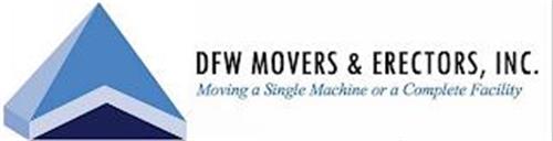 DFW MOVERS & ERECTORS, INC. MOVING A SINGLE MACHINE OR A COMPLETE FACILITY
