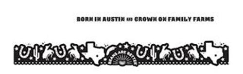 BORN IN AUSTIN AND GROWN ON FAMILY FARMS BEANS ARE BETTER