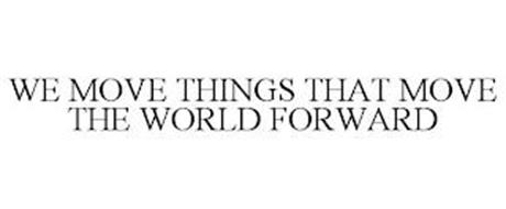 WE MOVE THINGS THAT MOVE THE WORLD FORWARD