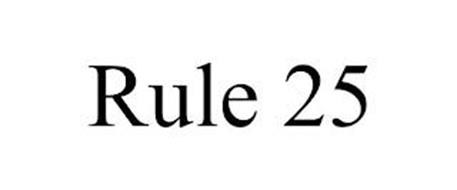 RULE 25