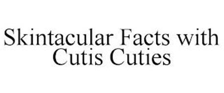SKINTACULAR FACTS WITH CUTIS CUTIES