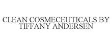 CLEAN COSMECEUTICALS BY TIFFANY ANDERSEN